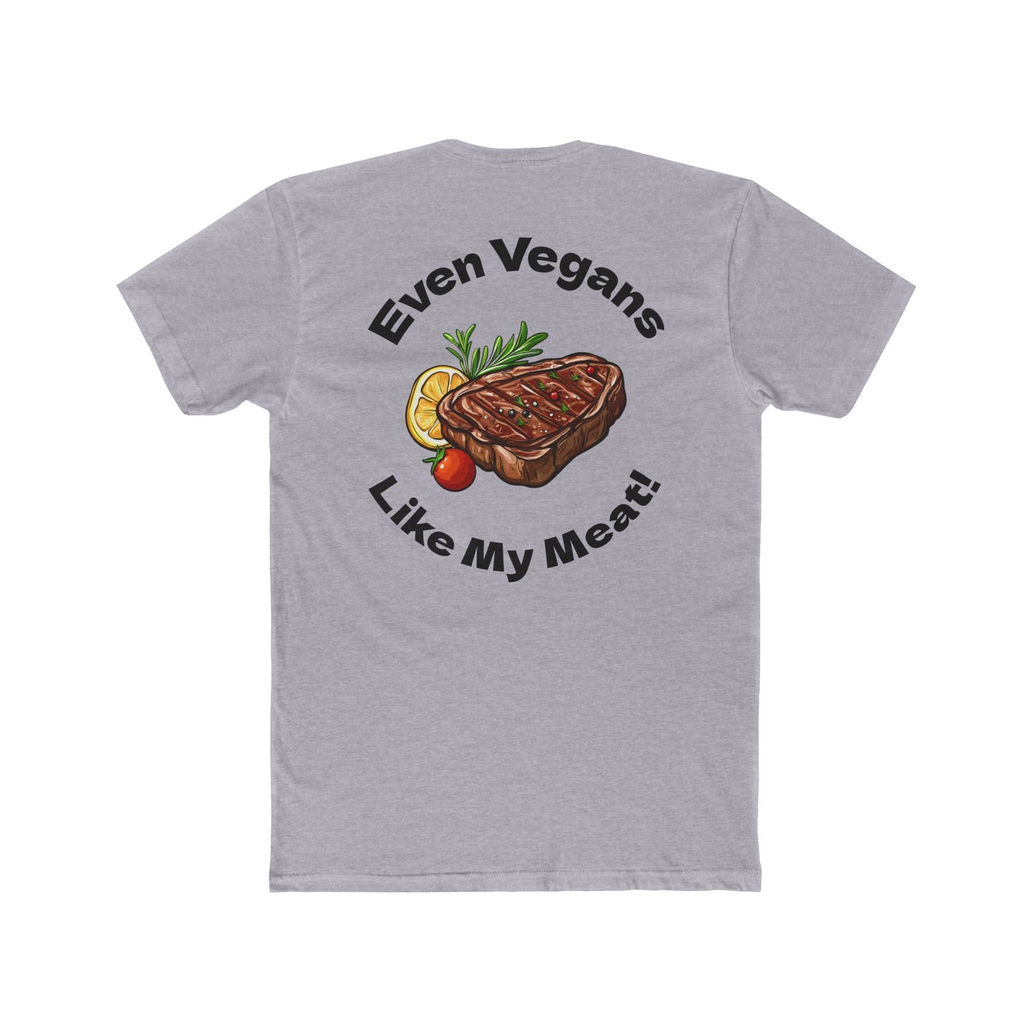 Plate It Up! Unisex Cotton Crew Tee - "Even Vegans Like My Meat!" - Great for BBQ Lovers