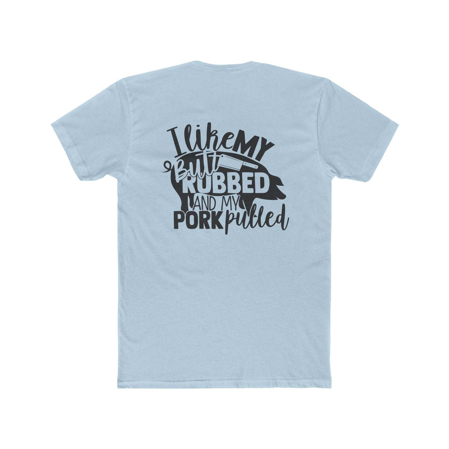 Plate It Up! Unisex Cotton Crew Tee - "I Like My Butt Rubbed and My Pork Pulled"
