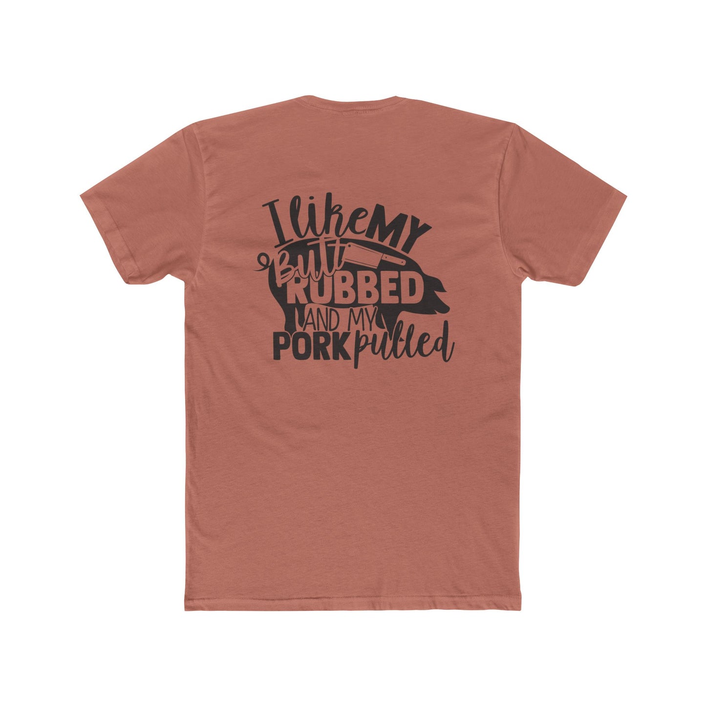 Plate It Up! Unisex Cotton Crew Tee - "I Like My Butt Rubbed and My Pork Pulled"