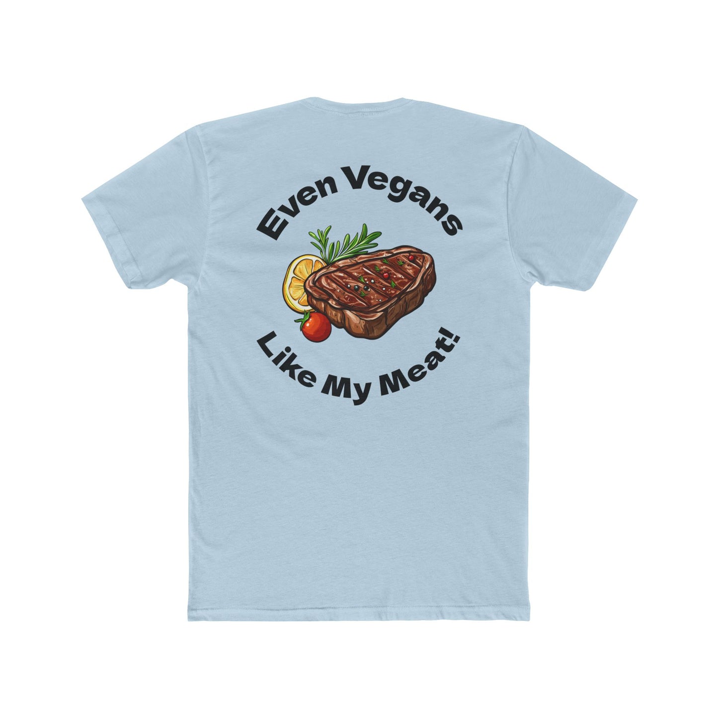 Plate It Up! Unisex Cotton Crew Tee - "Even Vegans Like My Meat!" - Great for BBQ Lovers