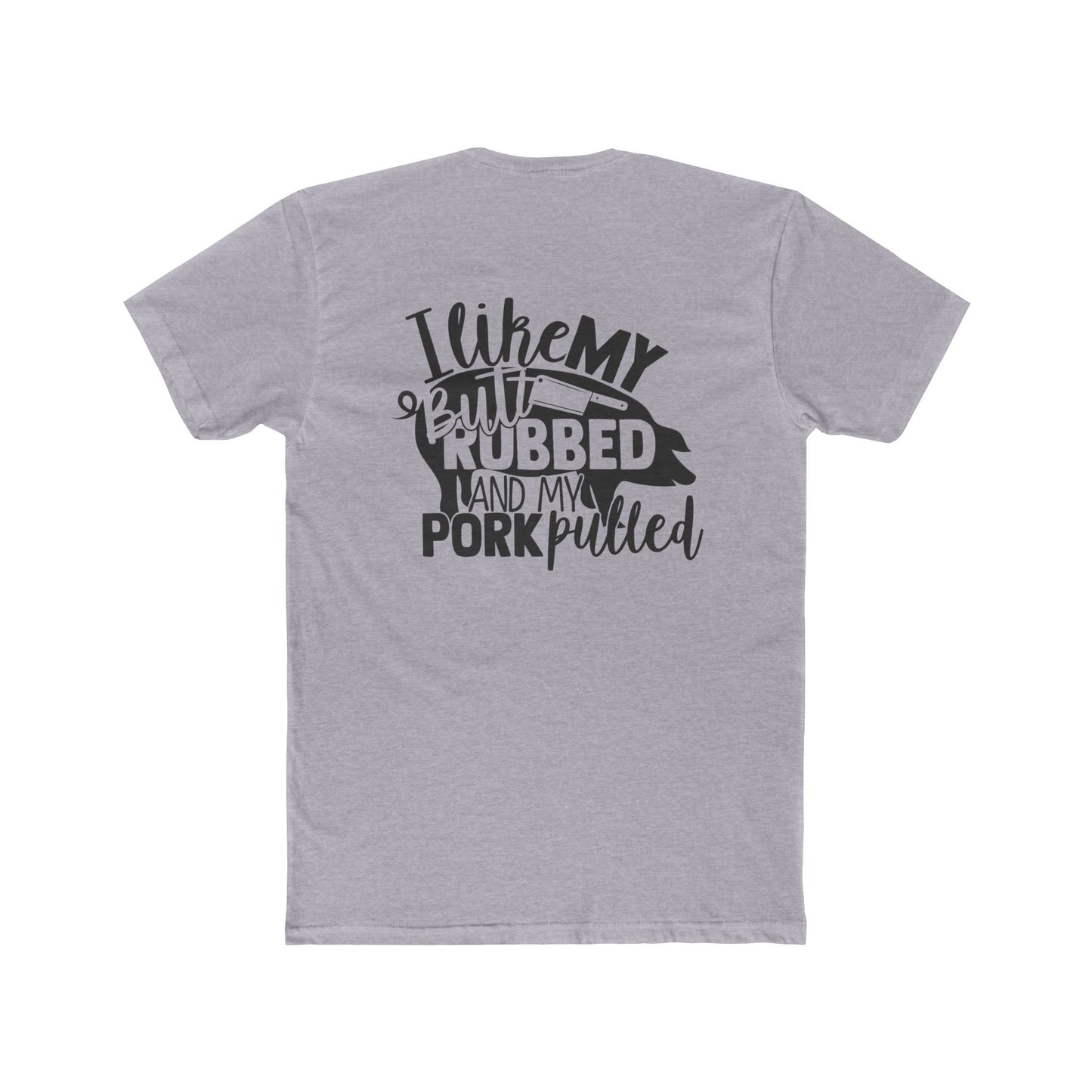 Plate It Up! Unisex Cotton Crew Tee - "I Like My Butt Rubbed and My Pork Pulled"